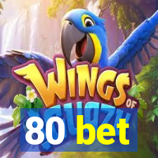 80 bet